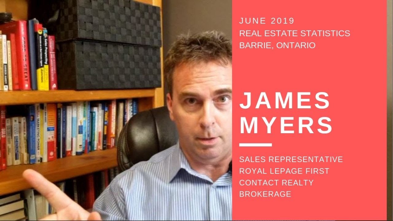 Real Estate Market Update for June 2019 in Barrie Ontario. James Myers