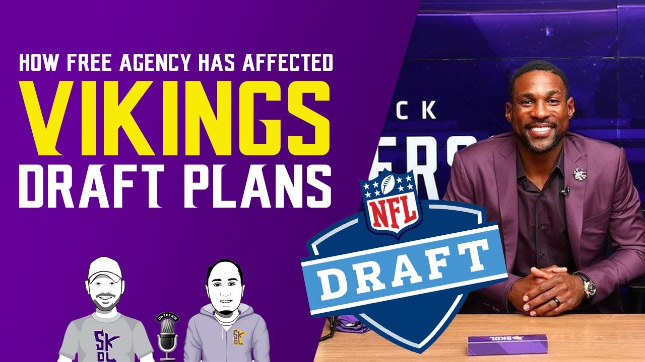How Vikings Free Agency Has Affected Vikings Draft Plans YouTube