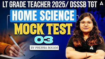 LT Grade/DSSSB TGT Home Science Classes 2025 | Home Science For Teacher Vacancy Mock Test 3