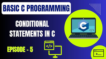 Basic C Programming | Episode 5: Conditional Statements in C | Embedded Systems