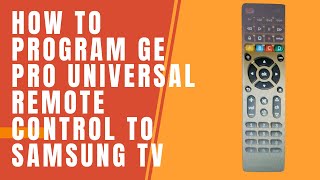 How to Program GE Pro Universal Remote Control to Samsung TV