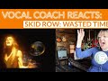 Vocal Coach Reacts to Skid Row Wasted Time