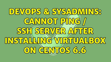 DevOps & SysAdmins: Cannot ping / ssh server after installing VirtualBox on CentOs 6.6