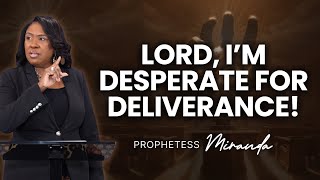 Lord, I'm Desperate For Deliverance! Prophetess Miranda Nabi' Healing Center Church