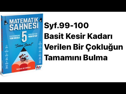 5.SINIF MATEMATİK SAHNESİ S.99-100 BASİT KESRİ KADARI VERİLEN BİR ÇOKLUĞUN TAMAMINI BULMA