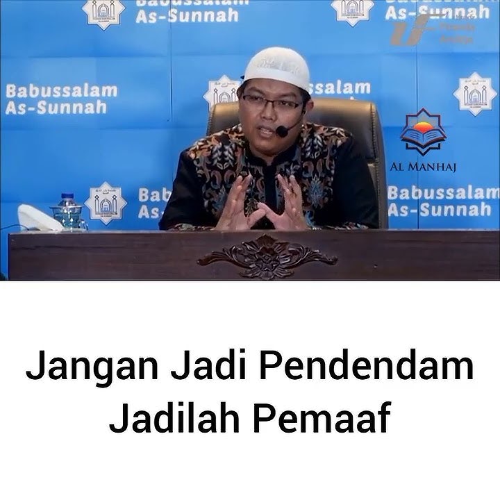 Jangan Jadi Pendendam Jadilah Pemaaf Ustadz Firanda Andirja