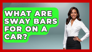 What Are Sway Bars For On A Car? - Car Performance Pros