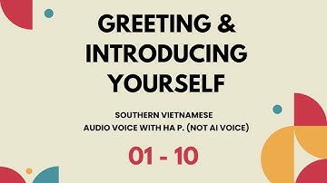 Practice  Vietnamese: 01-10 Greeting & Introducing Yourself in Vietnamese | Southern Dialect