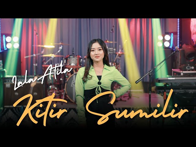 LALA ATILA - KITIR SUMILIR ( OFFICIAL LIVE MUSIC ) class=
