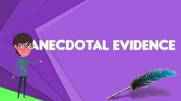 What is Anecdotal evidence?, Explain Anecdotal evidence, Define Anecdotal evidence