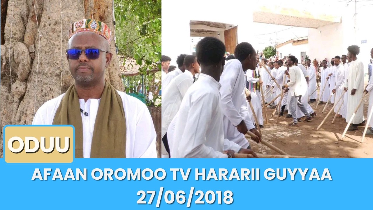 Afaan Oromoo TV Hararii Guyyaa 27/06/2018