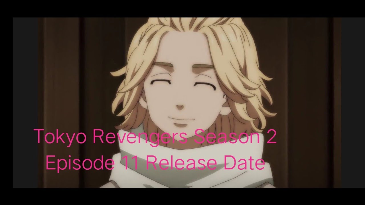 Tokyo Revengers season 2 episode 11: Release date and time, where to watch,  and more