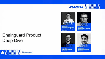 Chainguard Product Deep Dive | Assemble 2025