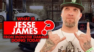 What is ‘Monster Garage’ Jesse James doing today?