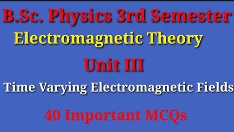 BSc Physics 3rd sem|| Electromagnetic theory|| Unit 3|| Time varying electromagnetic fields|| #emt