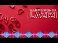 HARMS MUNGA | LAZIZI (OFFICIAL AUDIO)