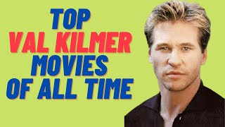 Comparison: Top Val Kilmer Movies of All Time