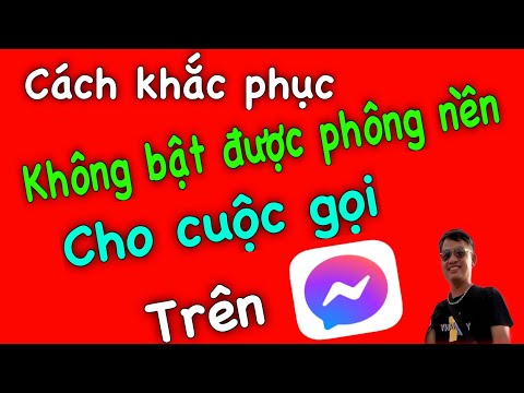 #1 Cách khắc phục lỗi không bật được phông nền cho cuộc gọi trên Messenger Mới Nhất