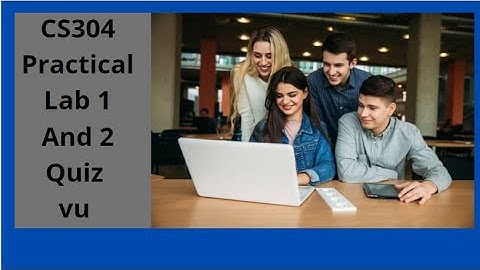 CS304 Practical Lab 1 And 2 Quiz #vu