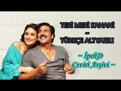 Teri Meri Kahaani Türkçe Altyazılı - Arijit Singh | Gabbar Is Back | Akshay Kumar & Kareena Kapoor