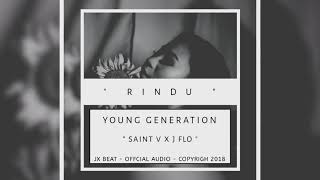 Young Generation - Saint V X J Flo - #RINDU - Music By Jx Beat - (Offcial Audio)