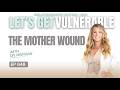 EP 648: The Mother Wound