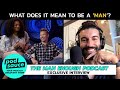 Exclusive Interview with &#39;The Man Enough Podcast&quot;