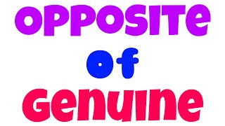 Genuine ka opposite opposite of genuine antonyms of genuine genuine ka ulta
