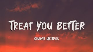 Shawn Mendes  Treat You Better (Lyrics)