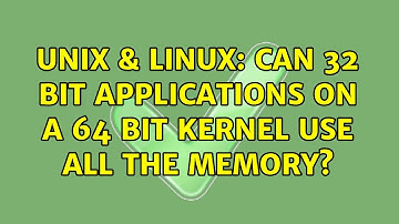 Unix & Linux: Can 32 bit applications on a 64 bit kernel use all the memory?