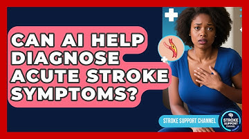 Can AI Help Diagnose Acute Stroke Symptoms? - Stroke Support Channel