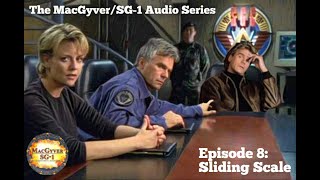 The MacGyver/SG-1 Audio Series Episode 8: Sliding Scale