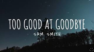 Sam Smith  Too Good At Goodbyes (Lyrics) 1 Hour