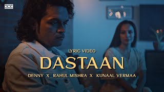 Dastaan (Official Lyric Video) | Denny x Rahul Mishra | Kunaal Vermaa