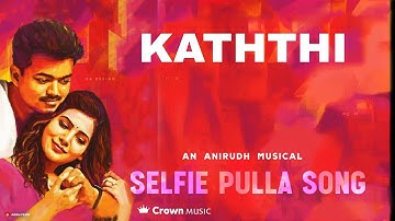 Selfie Pulla | Full Video Song | Kaththi | Vijay, Samantha Ruth Prabhu | Crown Music