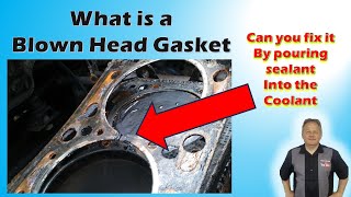 What is a blown head gasket - Can you fix a blown head gasket by pouring sealant into the coolant