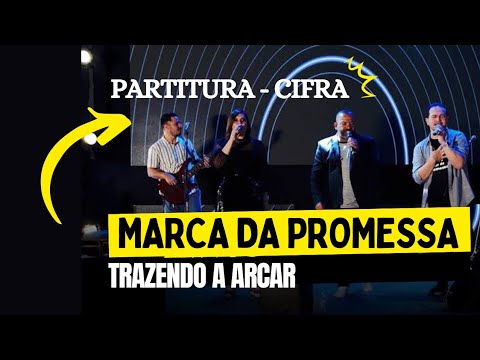 Marca da Promessa - Trazendo a Arca ( Cifra e Letra ) 