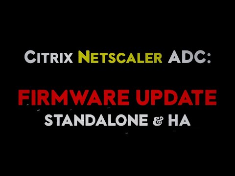 Citrix Netscaler ADC firmware update for Standalone and HA nodes to build 12 or later