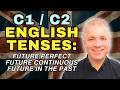 Future Tenses Examined: C1/C2 English Level (Perfect, Continuous & In The Past)
