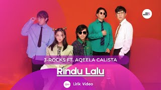 J-ROCKS FT AQEELA CALISTA - RINDU LALU (Lirik Video)