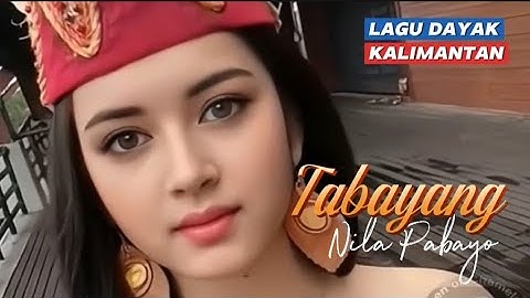 Lagu Dayak Kalimantan - Tabayang - Nila Pabayo