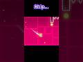 ship...            #shorts #edit #capcut #geometrydash