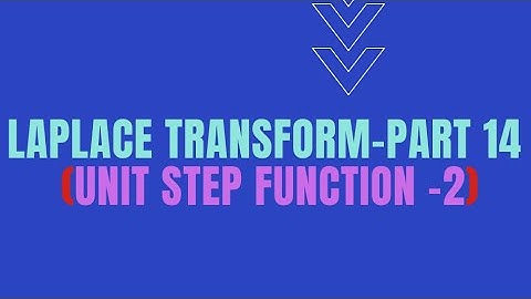 Laplace Transform- Part 14 (Unit step  function-2)