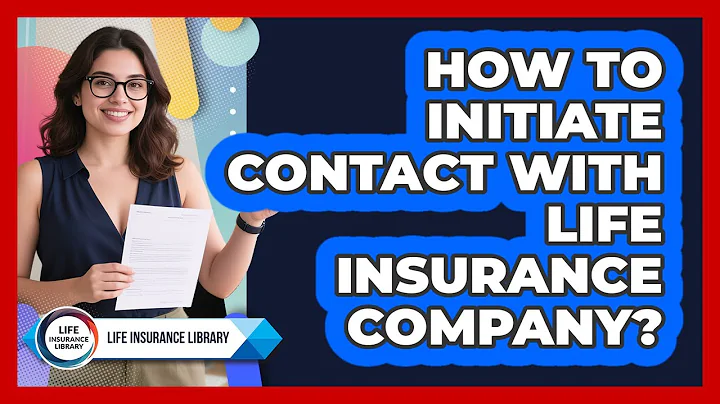 How To Initiate Contact With Life Insurance Company?