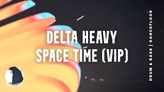 Delta Heavy - Space Time (VIP)