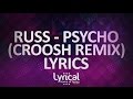 Russ - Psycho (Croosh remix) Lyrics