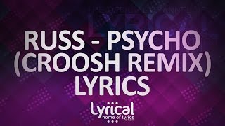 Russ - Psycho (Croosh remix) Lyrics