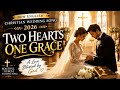 New English Christian Wedding Song 2026 | Two Hearts One Grace ✨ | Beautiful Church Blessing Song