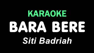BARA BERE - Siti Badriah | KARAOKE