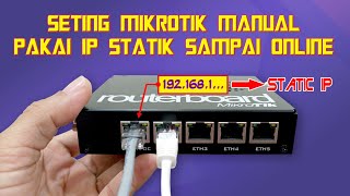 Cara Seting Mikrotik Menggunakan IP Statik Sampai Bisa Online || How to setting mikrotik static ip
